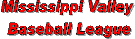 Mississippi Valley 
Baseball League